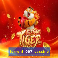 torrent 007 cassino royale legendado